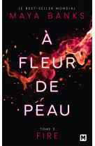 à fleur de peau, t3 : fire