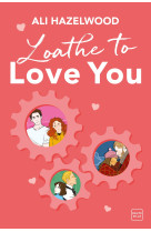 Loathe to love you