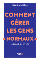 Comment gérer les gens "normaux"... quand on est hpi