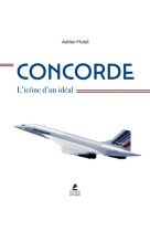 Concorde - l'icône d'un idéal