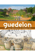 Guédelon, nous bâtissons un château fort