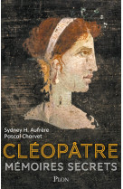 Cléopâtre - mémoires secrets