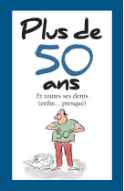 Plus de 50 ans