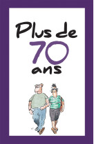 Plus de 70 ans