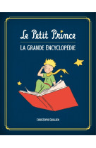 Le petit prince : l'encyclopédie illustrée