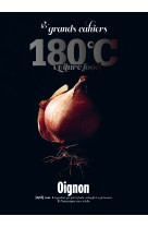 Les grands cahiers 180°c - oignon