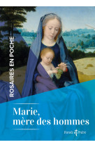 Rosaires en poche - marie, mère des hommes