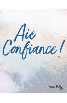 Aie confiance !