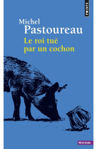 Le roi tué par un cochon