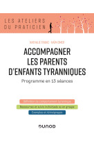 Accompagner les parents d'enfants tyranniques - programme en 13 séances