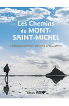 Les chemins du mont-saint-michel - 10 parcours vers la merveille de l'