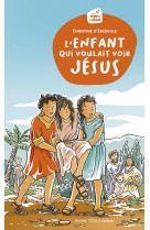 L'enfant qui voulait voir jésus