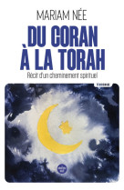 Du coran à la torah - récit d'un cheminement spirituel