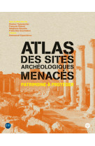 Atlas des sites archéologiques menacés - patrimoine à protéger