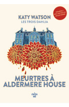 Les trois dahlia 1 : meurtres à aldermere house