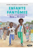 Enfants fantômes - le destin extraordinaire de ibou et arame