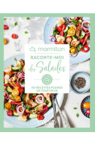 Marmiton - raconte-moi des salades - 60 recettes pleines de fraîcheur