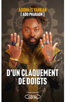 D'un claquement de doigts - ado pharaon