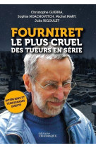 Fourniret, le plus cruel des tueurs en série