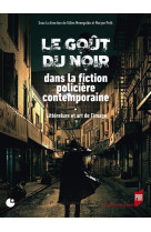 Le goût du noir dans la fiction policière contemporaine