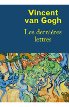 Vincent van gogh, les dernières lettres