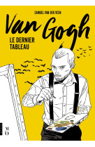 Van gogh, le dernier tableau