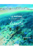 La nature à l'aquarelle en toute liberté