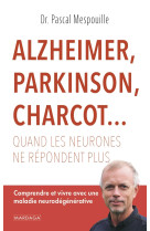 Alzheimer, parkinson, charcot... quand les neurones ne répondent plus