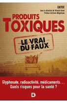 Les produits toxiques, le vrai du faux