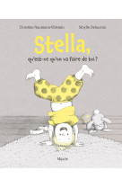 Qu'est-ce qu'on va faire de toi stella?