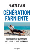 Génération farniente - pourquoi tant de français ont perdu le goût du travail