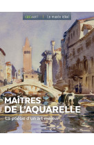 Les maîtres de l'aquarelle