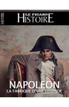 Napoléon, la fabrique d'une légende