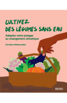 Cultivez des légumes sans eau