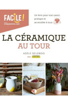 La céramique au tour - un livre pour tout savoir, pratique et accessible à tous