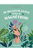 De belles plantes grâce au magnétisme