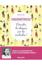 Endométriose - prendre le dessus sur la maladie !