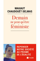 Demain ne peut qu'être féministe - repenser notre société au