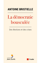 La démocratie bousculée - des élections et des crises