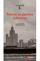 Etre ou ne pas être à moscou