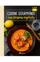 Cuisine gourmande aux boissons végétales