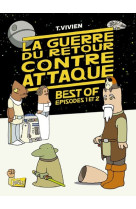 La guerre du retour contre-attaque - best of épisodes 1 et 2