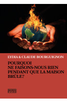 Pourquoi ne faisons-nous rien pendant que la maison brule ?