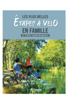 Les plus belles etapes a velo en famille - 92 etapes incontournables