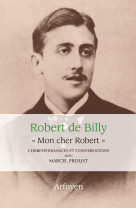 "mon cher robert". correspondances et conversations avec marcel proust