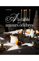 A la table des amours célèbres