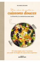 Mon cahier de recettes en cuissons douces à l'étouffée, à la vapeur et au bain-marie