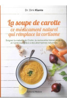 La soupe de carotte - ce médicament naturel qui remplace la cortisone