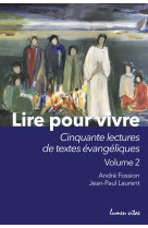 Lire pour vivre - volume 2 50 nouvelles lectures de textes