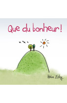 Que du bonheur !